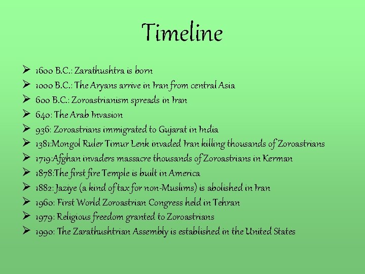 Timeline Ø Ø Ø 1600 B. C. : Zarathushtra is born 1000 B. C.