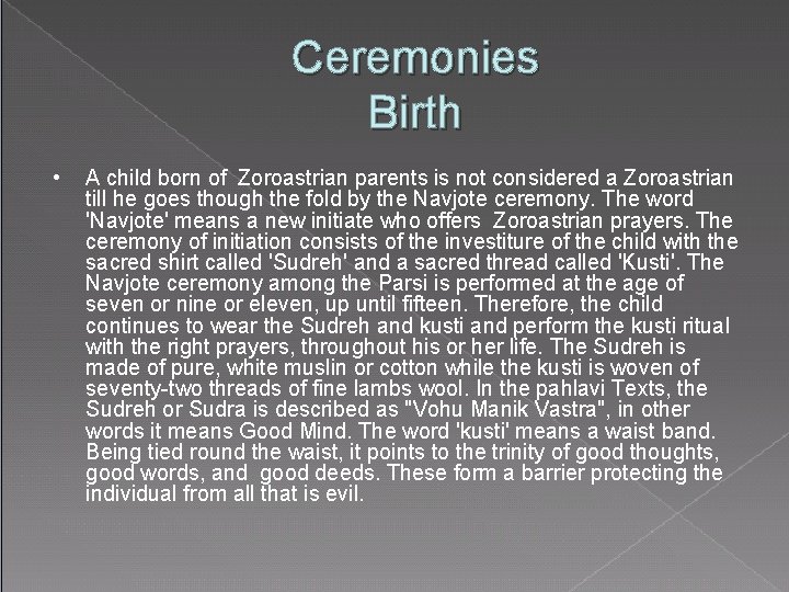 Ceremonies Birth • A child born of Zoroastrian parents is not considered a Zoroastrian