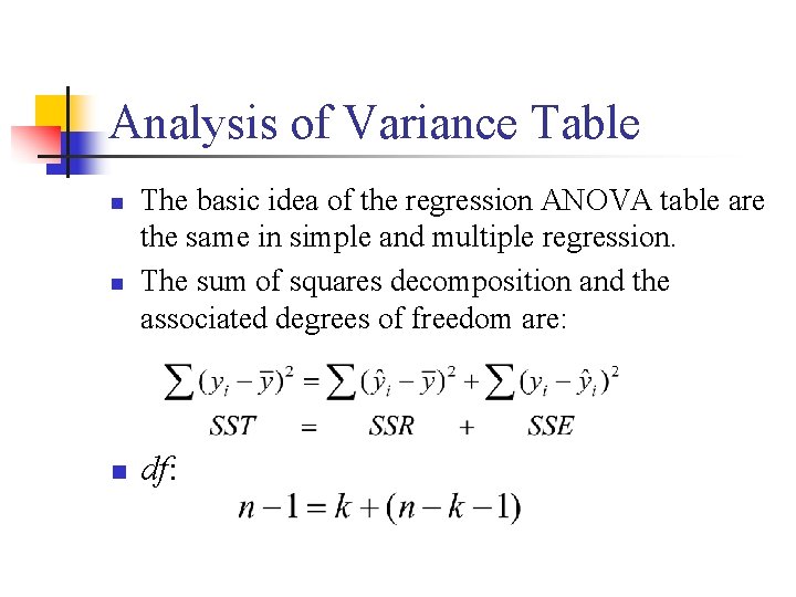 Analysis of Variance Table n n n The basic idea of the regression ANOVA