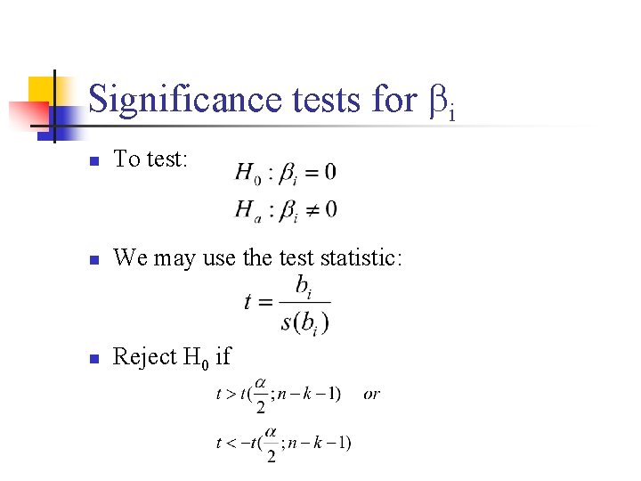 Significance tests for i n To test: n We may use the test statistic: