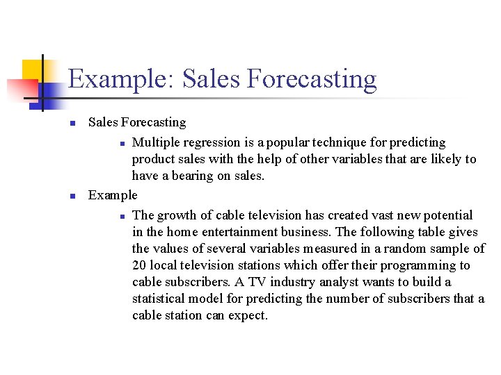 Example: Sales Forecasting n n Sales Forecasting n Multiple regression is a popular technique