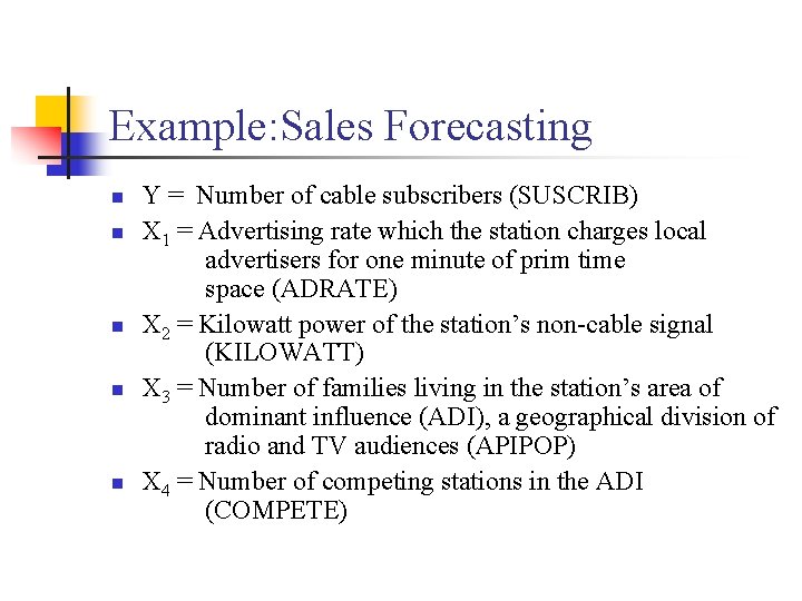 Example: Sales Forecasting n n n Y = Number of cable subscribers (SUSCRIB) X