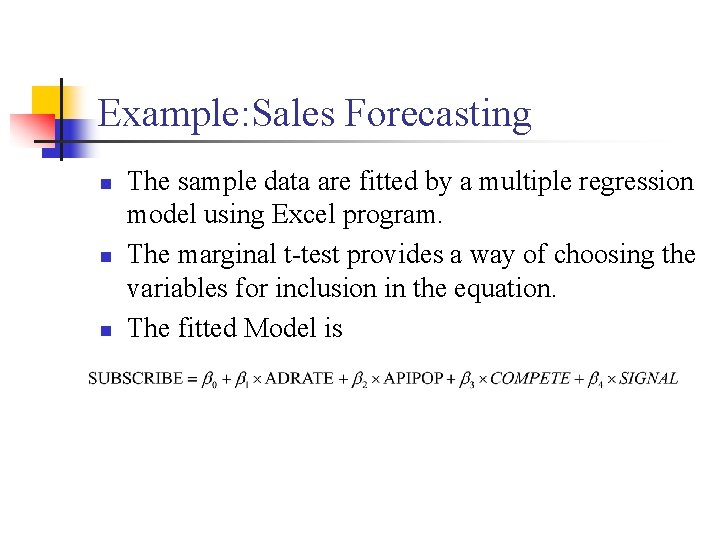 Example: Sales Forecasting n n n The sample data are fitted by a multiple