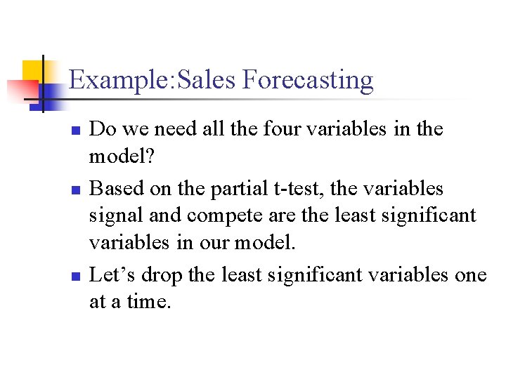 Example: Sales Forecasting n n n Do we need all the four variables in