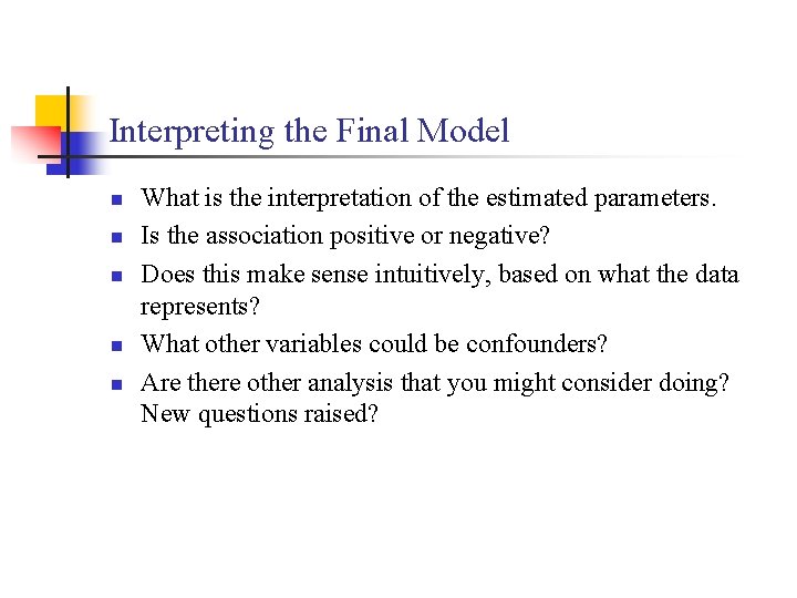 Interpreting the Final Model n n n What is the interpretation of the estimated