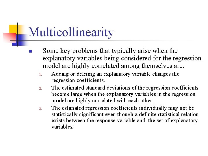 Multicollinearity Some key problems that typically arise when the explanatory variables being considered for