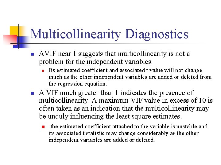 Multicollinearity Diagnostics n AVIF near 1 suggests that multicollinearity is not a problem for