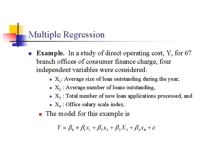 Multiple Regression n Example. In a study of direct operating cost, Y, for 67