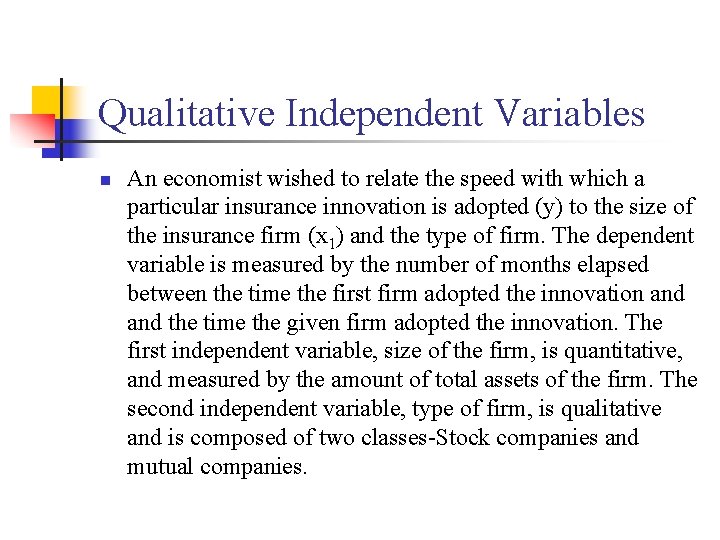 Qualitative Independent Variables n An economist wished to relate the speed with which a