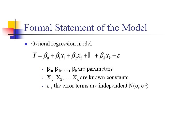 Formal Statement of the Model n General regression model • • • 0, 1,