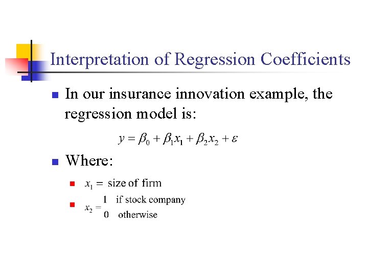 Interpretation of Regression Coefficients n n In our insurance innovation example, the regression model