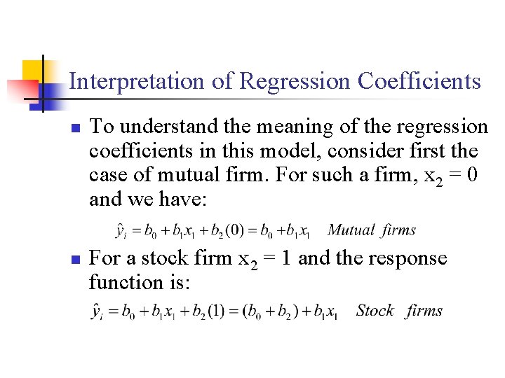 Interpretation of Regression Coefficients n n To understand the meaning of the regression coefficients