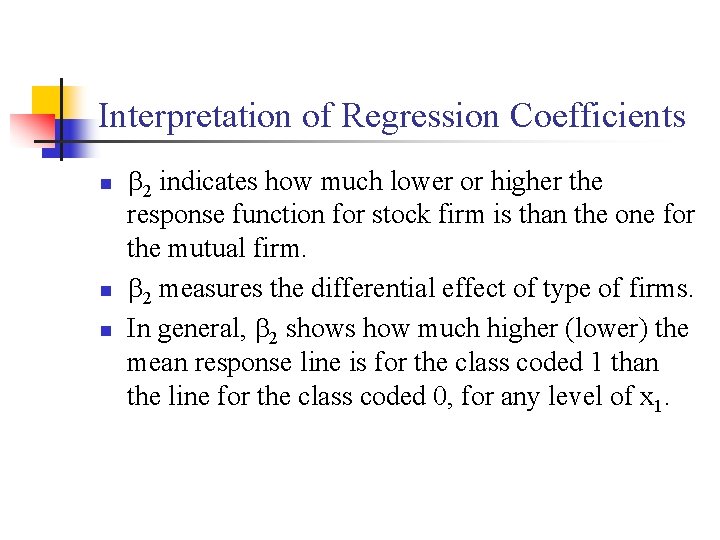 Interpretation of Regression Coefficients n n n 2 indicates how much lower or higher