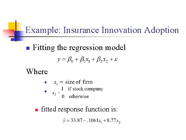 Example: Insurance Innovation Adoption Fitting the regression model Where n n fitted response function