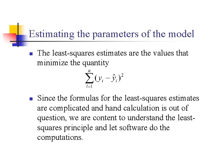 Estimating the parameters of the model n n The least-squares estimates are the values