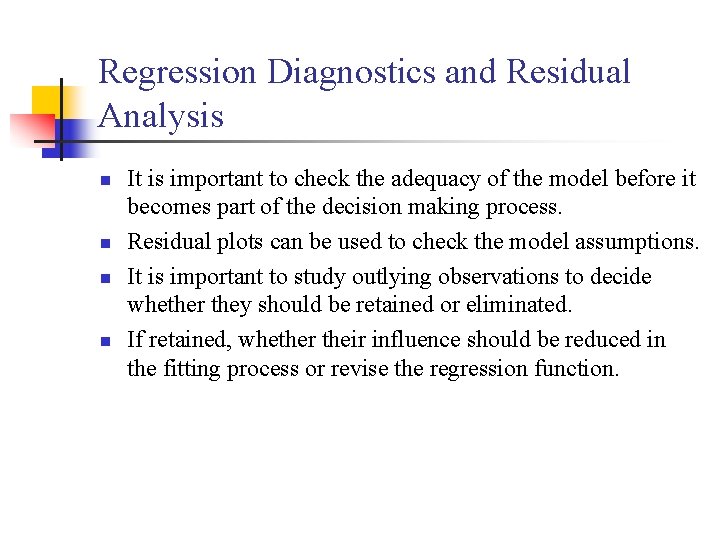 Regression Diagnostics and Residual Analysis n n It is important to check the adequacy