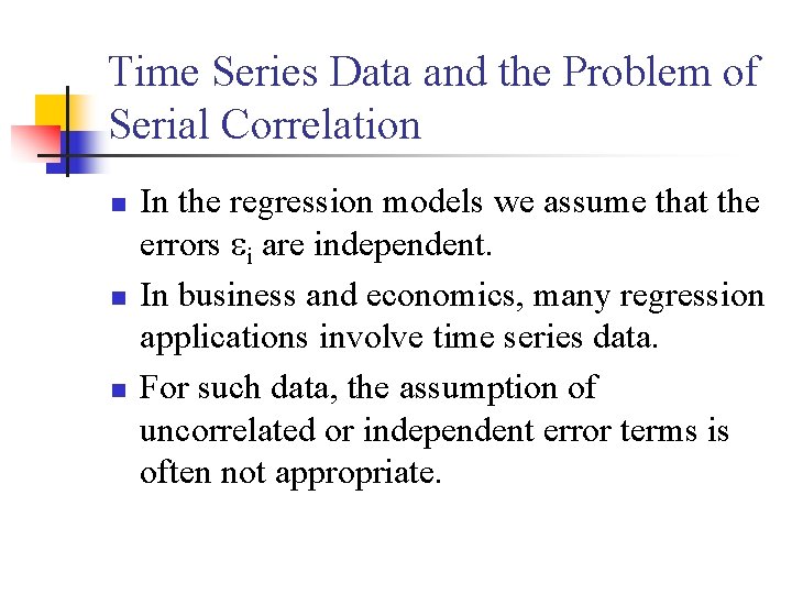 Time Series Data and the Problem of Serial Correlation n In the regression models