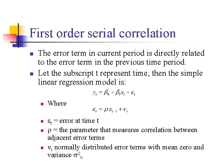 First order serial correlation n n The error term in current period is directly