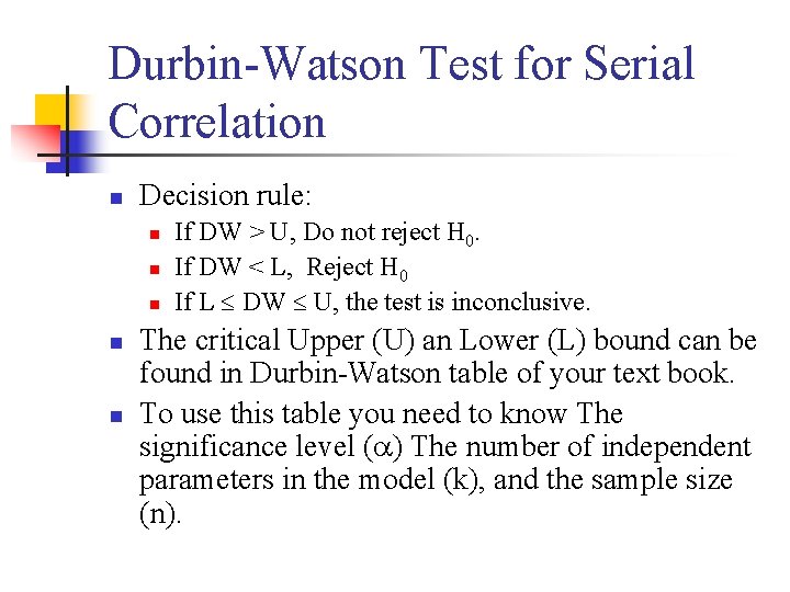 Durbin-Watson Test for Serial Correlation n Decision rule: n n n If DW >