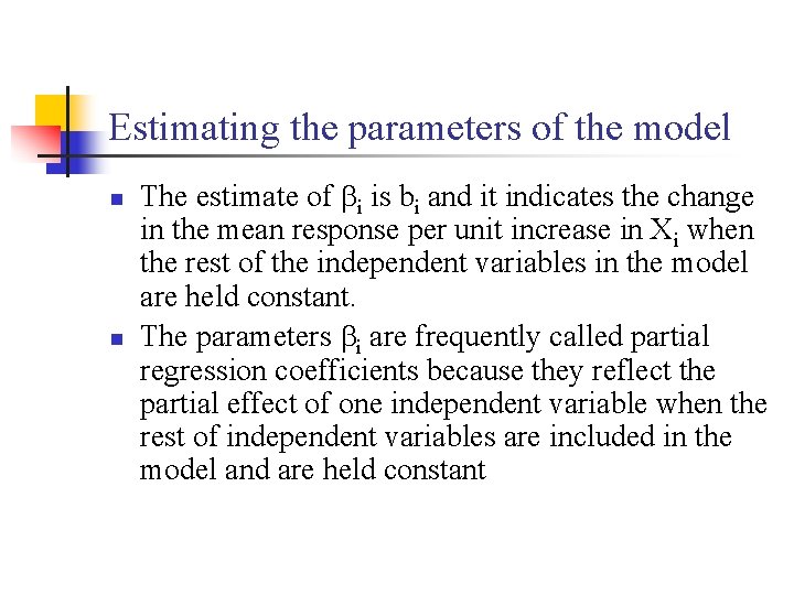 Estimating the parameters of the model n n The estimate of i is bi