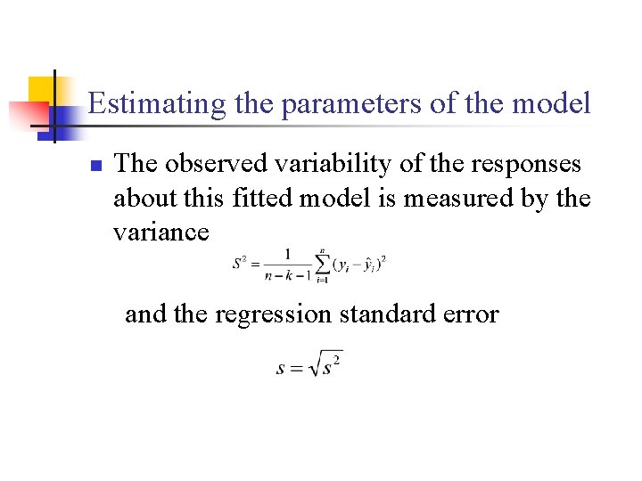 Estimating the parameters of the model n The observed variability of the responses about