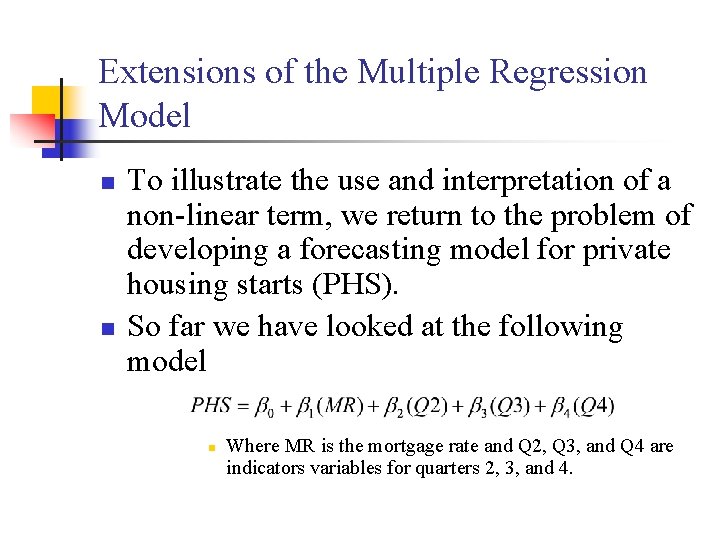 Extensions of the Multiple Regression Model n n To illustrate the use and interpretation