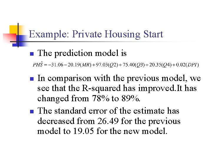 Example: Private Housing Start n n n The prediction model is In comparison with