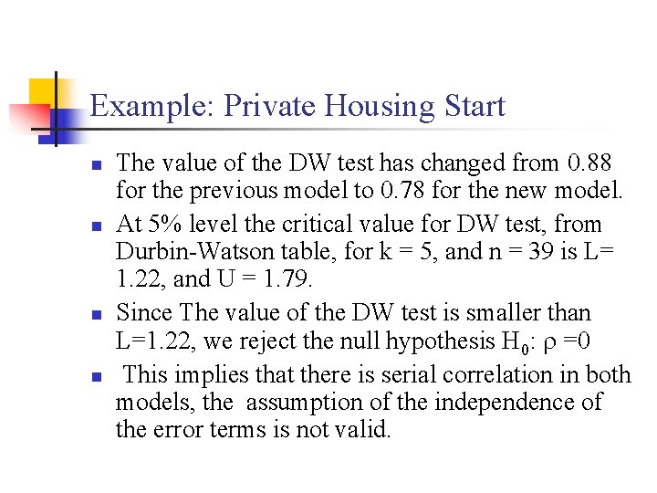 Example: Private Housing Start n n The value of the DW test has changed