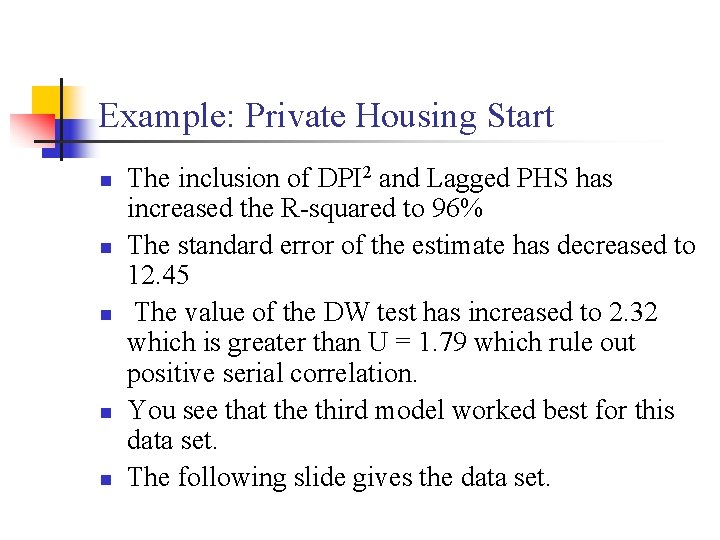 Example: Private Housing Start n n n The inclusion of DPI 2 and Lagged