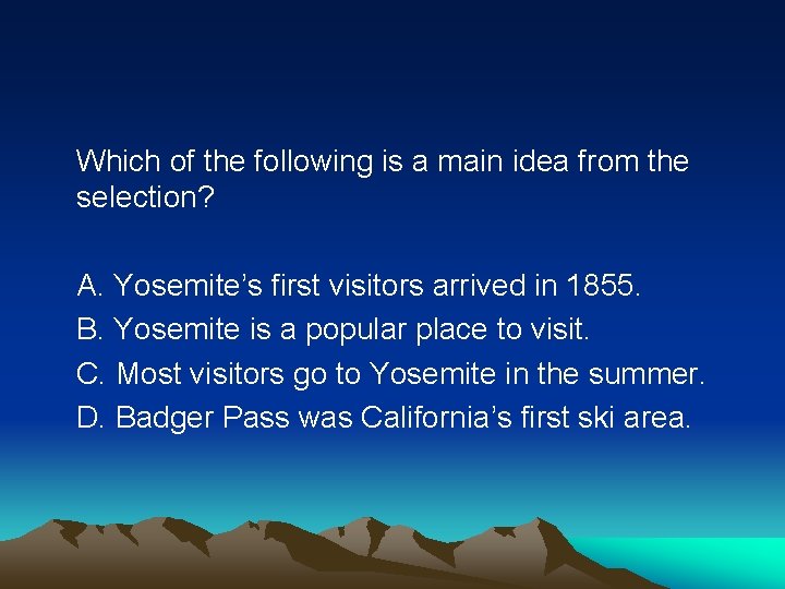 Which of the following is a main idea from the selection? A. Yosemite’s first