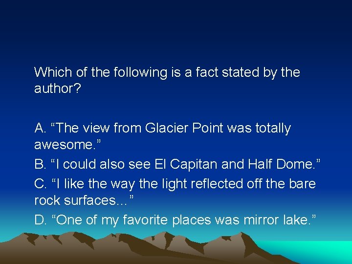 Which of the following is a fact stated by the author? A. “The view