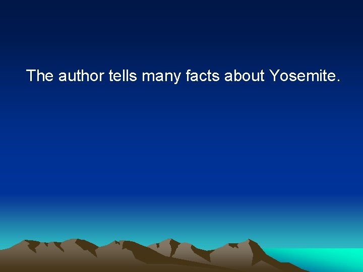 The author tells many facts about Yosemite. 