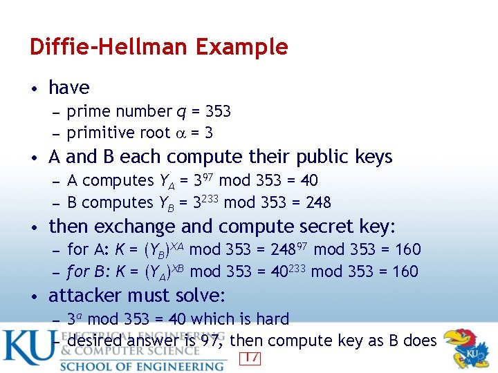 Diffie-Hellman Example • have ― ― prime number q = 353 primitive root = Diffie-Hellman Example • have ― ― prime number q = 353 primitive root =
