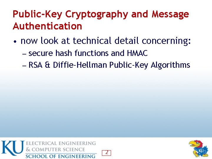 Public-Key Cryptography and Message Authentication • now look at technical detail concerning: ― secure Public-Key Cryptography and Message Authentication • now look at technical detail concerning: ― secure
