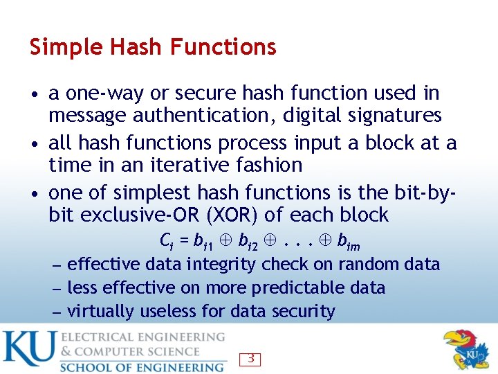 Simple Hash Functions • a one-way or secure hash function used in message authentication, Simple Hash Functions • a one-way or secure hash function used in message authentication,