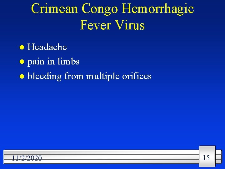 Crimean Congo Hemorrhagic Fever Virus Headache l pain in limbs l bleeding from multiple