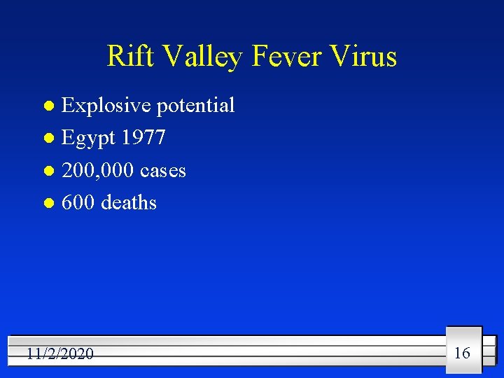 Rift Valley Fever Virus Explosive potential l Egypt 1977 l 200, 000 cases l