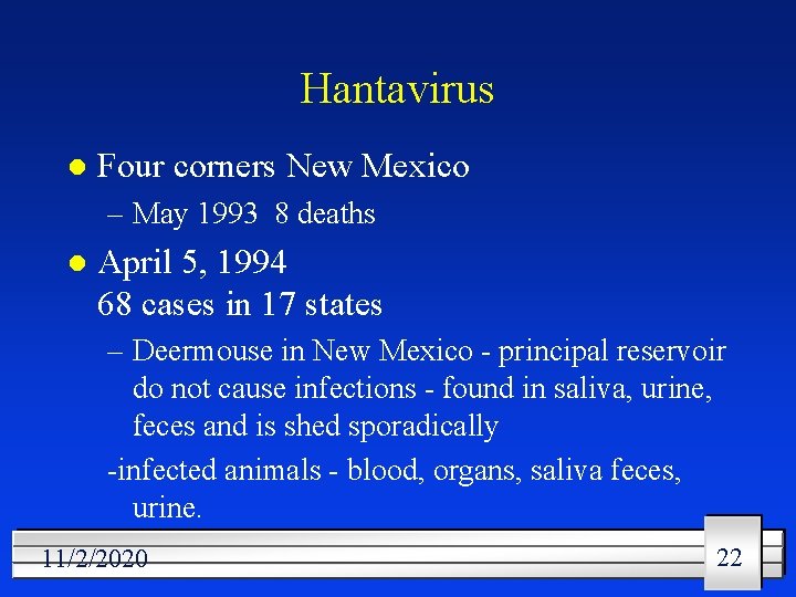 Hantavirus l Four corners New Mexico – May 1993 8 deaths l April 5,