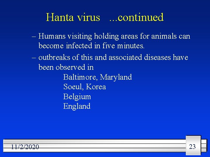 Hanta virus. . . continued – Humans visiting holding areas for animals can become