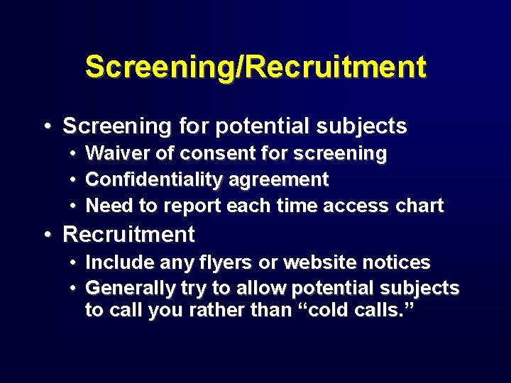 Screening/Recruitment • Screening for potential subjects • • • Waiver of consent for screening