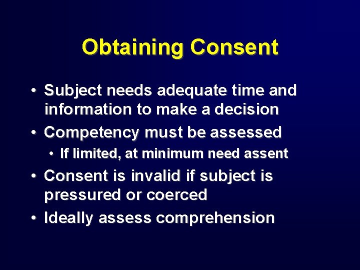 Obtaining Consent • Subject needs adequate time and information to make a decision •