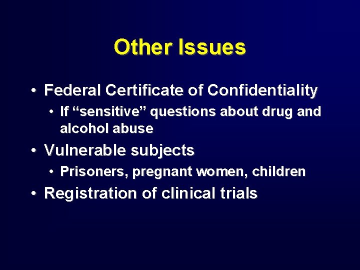 Other Issues • Federal Certificate of Confidentiality • If “sensitive” questions about drug and