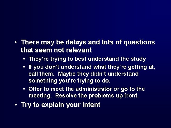  • There may be delays and lots of questions that seem not relevant