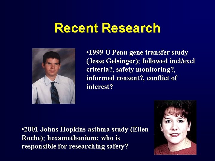 Recent Research • 1999 U Penn gene transfer study (Jesse Gelsinger); followed incl/excl criteria?