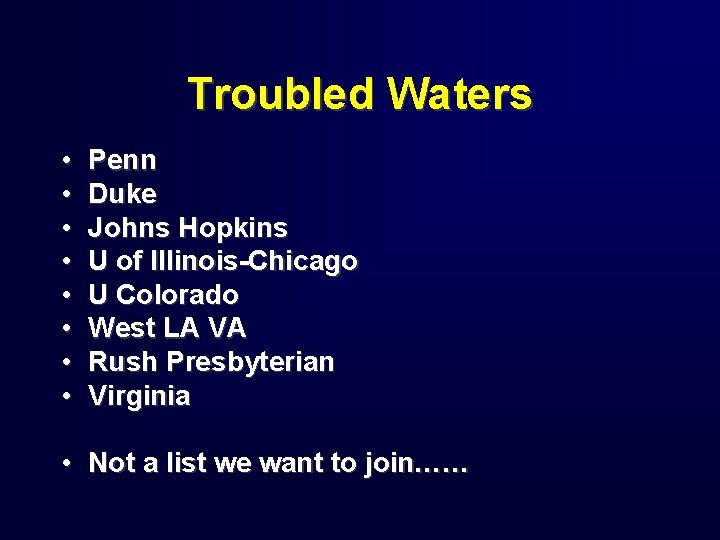 Troubled Waters • • Penn Duke Johns Hopkins U of Illinois-Chicago U Colorado West