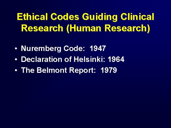 Ethical Codes Guiding Clinical Research (Human Research) • • • Nuremberg Code: 1947 Declaration