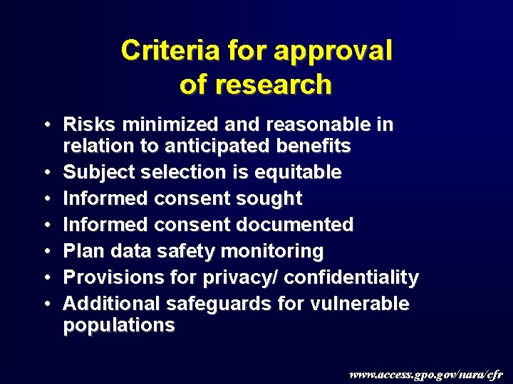Criteria for approval of research • Risks minimized and reasonable in relation to anticipated