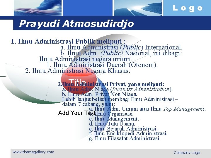 Logo Prayudi Atmosudirdjo 1. Ilmu Administrasi Publik meliputi : a. Ilmu Administrasi (Public) International.