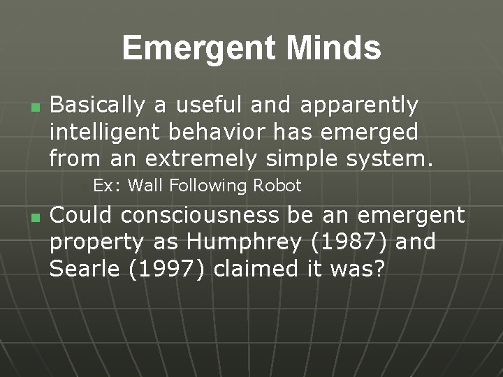 Emergent Minds n Basically a useful and apparently intelligent behavior has emerged from an