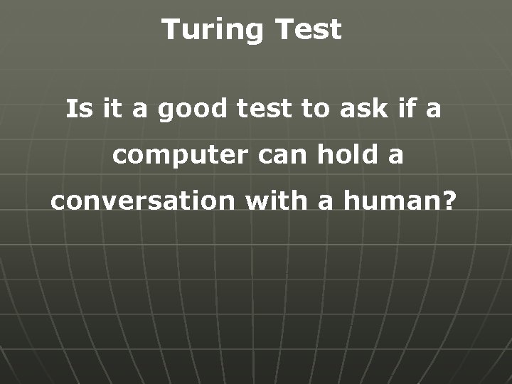 Turing Test Is it a good test to ask if a computer can hold